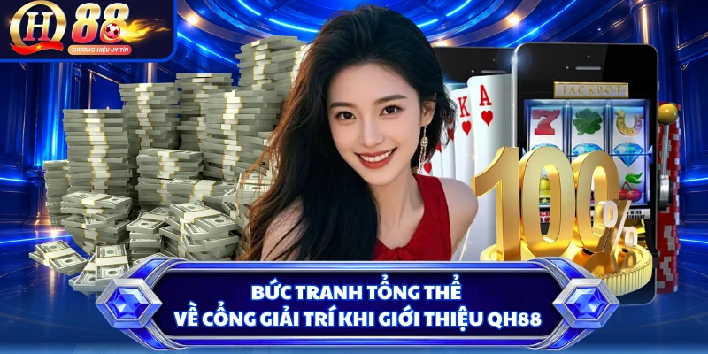 Bức tranh tổng thể về cổng giải trí khi giới thiệu QH88
