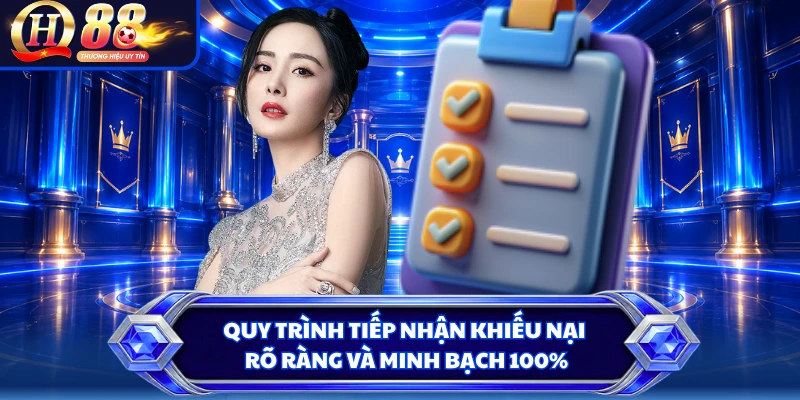 Quy trình tiếp nhận khiếu nại rõ ràng và minh bạch 100%